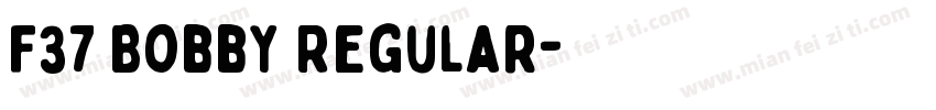 F37 Bobby Regular字体转换